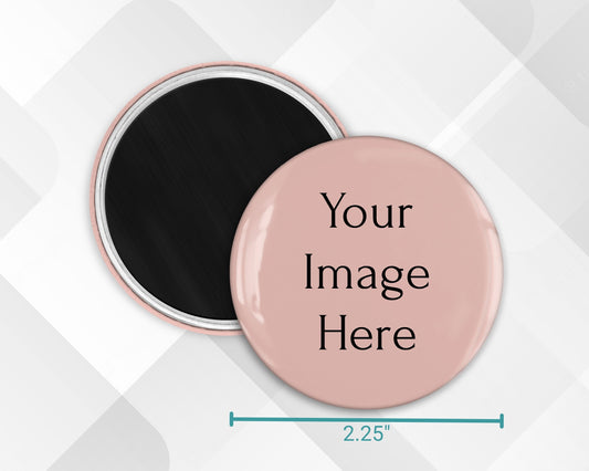 Custom 2.25" Magnet – Add Your Image (Market Listing)