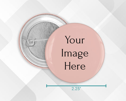 Custom 2.25" Pin-Back Button – Add Your Image
